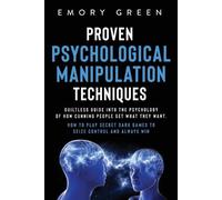 Emory Green Proven Psychological Manipulation Techniques (Tascabile)