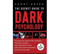 The Secret Guide To Dark Psychology: 5 Books in 1: Psychological Manipulation,