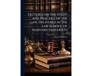 Emory Washburn Lectures on the Study and Practice of the law, Delive (Tascabile)