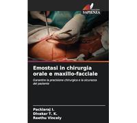 Emostasi in chirurgia orale e maxillo-facciale: Garantire la precisione chirurgica e la sicurezza del paziente