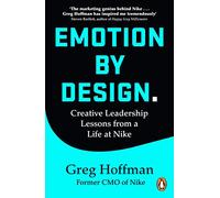 Emotion by design: creative leadership lessons from a life at nike - Hoffm...