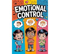 Emotion Control Short Stories for Kids: Engaging Stories to Help Children Manage Anger, Worry, and Big Feelings