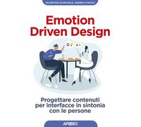 Emotion driven design. Progettare contenuti per interfacce in sintonia con...