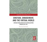 Emotion, Embodiment and the Virtual World: Interactions within the Virtualization Process of Life