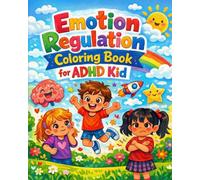 Emotion Regulation Coloring Book for ADHD Kid: Calm-Down Skills for Little Ones | Fun Pages for Focus, Self-Control, and Confidence, Ages 4-8