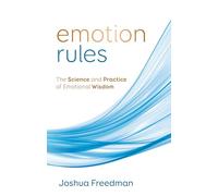 Emotion Rules: The Science and Practice of Emotional Wisdom