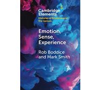 Rob Boddice e Mark Smith – Emotion, Sense, Experience – Tascabile
