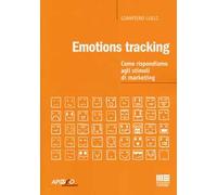 Emotion tracking. Come rispondiamo agli stimoli di marketing