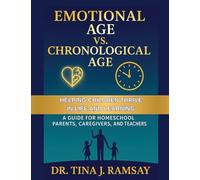 Emotional Age vs. Chronological Age A Guide for Homeschool Parents Caregivers and Teachers
