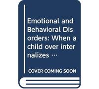 Emotional and Behavioral Disorders: When a child over internalizes or externalizes their problems