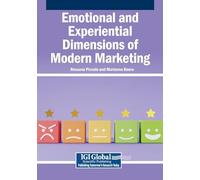 Emotional and Experiential Dimensions of Modern Marketing
