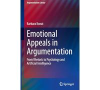 Emotional Appeals in Argumentation: From Rhetoric to Psychology and Artificial Intelligence: 47
