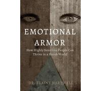 Emotional Armor: How Highly Sensitive People Can Thrive in a Harsh World
