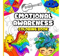 Emotional Awareness Coloring Book for Kids: Learn About Feelings Through Coloring with Creative Activities that Encourage Emotional Growth Communication Skills and Daily Awareness