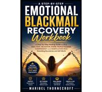 Emotional Blackmail Recovery Workbook: A Step-by-Step Healing Guide to Stop Guilt, Fear, Obligation, Shame, People-Pleasing, Codependency, and Manipulation While Rebuilding Boundaries and Self-Worth
