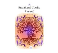 Emotional Clarity Journal: A guided journaling tool to help you sort your emotions from the noise.