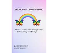 EMOTIONAL COLOR RAINBOW: A Guided Journal and Coloring Journey to Understanding Your Feelings