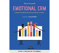 Emotional CRM. Strategie di marketing relazionale per PMI ed e-commerce