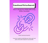 Emotional Detachment: How to Break Free While Still Living With a Narcissist