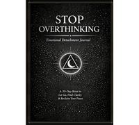 Emotional Detachment Journal: Stop Overthinking, Let Go of Attachment & Reclaim Your Peace in 30 Days