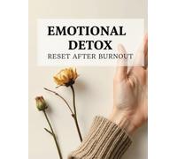 Emotional Detox: Reset After Burnout - Prompt Workbook