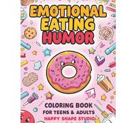 Emotional Eating Humor Coloring Book: 40 Funny, Uplifting, Stress-Relief Pages for Teens & Adults - Thick Outlines, Simple Shapes, Lots of White Space