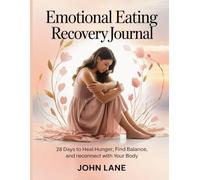 Emotional Eating Recovery Journal: 28 Days to Heal Hunger, Find Balance, and Reconnect With Your Body