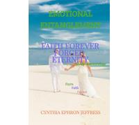 EMOTIONAL ENTANGLEMENT: FAITH FOREVER FORGED ETERNITY