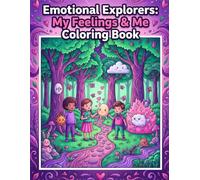 EMOTIONAL EXPLORERS: MY FEELINGS & ME: An Early Learning Guide to Understanding Emotions