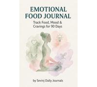 Emotional Food Journal: Track Food, Mood & Cravings for 90 Days