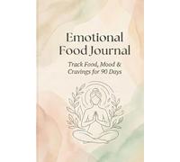 Emotional Food Journal: Track Food, Mood & Cravings for 90 Days