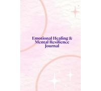 Emotional Healing & Mental Resilience Journal: A safe space for those navigating burnout, quiet depression, identity shifts, and emotional overwhelm - meant to remind them: survival is success.