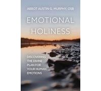 Emotional Holiness: Discovering the Divine Plan for Your Human Emotions