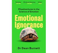 Emotional Ignorance: Misadventures in the Science of Emotion