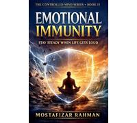 Emotional Immunity: How to Stay Steady When Life Gets Loud: 2