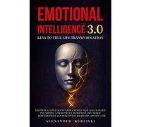 Emotional Intelligence 3.0: Keys to True Life Transformation