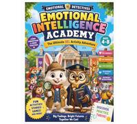 Emotional Intelligence Academy: A Social Emotional Learning (SEL) Activity Book for Kids Ages 4-8 | Emotional Intelligence, Kindness, Empathy, Self-Regulation, Confidence, Games & Puzzles