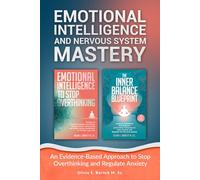 Emotional Intelligence and Nervous System Mastery: An Evidence-Based Approach to Stop Overthinking and Regulate Anxiety