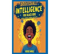 Emotional Intelligence For Black kids: Building Confidence, Resilience and Success