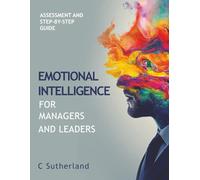 Emotional Intelligence for Managers and Leaders: Assessment and step-by-step guide