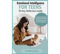 Emotional Intelligence for Teens: A 30-Day Reflection Guide: A Daily Companion for Spiritual Growth, Self-discovery, and Divine Inspiration