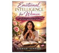 Emotional Intelligence for Women: Self Help and Self Confidence Book for Women with Anxiety Relief book for Women