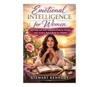 Emotional Intelligence for Women: Self Help and Self Confidence Book for Women with Anxiety Relief book for Women