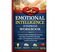 Emotional Intelligence in Marriage Workbook: How to Communicate Better, Build Trust and form Deeper Connections