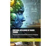 EMOTIONAL INTELLIGENCE IN TEACHER TRAINING: Towards a More Humane and Conscious Pedagogy
