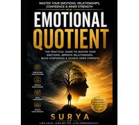 Emotional Intelligence: Master Your Emotions, Relationships, Confidence & Inner Strength