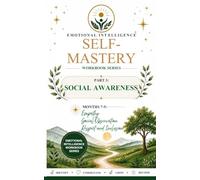 Emotional Intelligence Self-Mastery Series Part 3: Social Awareness Months 7-9: Empathy ¿ Social Observation ¿ Respect and Inclusion