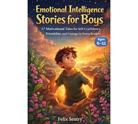 Emotional Intelligence Stories for Boys: 17 Motivational Tales for Self-Confidence, Friendship, and Courage in Young Readers