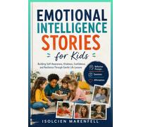 Emotional Intelligence Stories for Kids: Building Self-Awareness, Kindness, Confidence, and Resilience Through Gentle Life Lessons