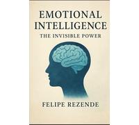 Emotional Intelligence: The Invisible Power